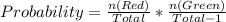 Probability = \frac{n(Red)}{Total} * \frac{n(Green)}{Total - 1}