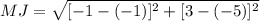MJ =\sqrt{[-1-(-1)]^{2}+[3-(-5)]^{2}}