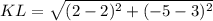 KL = \sqrt{(2-2)^{2}+(-5-3)^{2}}