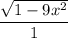 \dfrac{\sqrt{1 -9x^2}}{1}