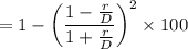 $=1- \left(\frac{1-\frac{r}{D}}{1+\frac{r}{D}}\right)^2 \times 100$