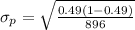 \sigma_{p} = \sqrt{ \frac{0.49(1 -0.49  )}{896} }
