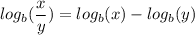 \displaystyle log_b(\frac{x}{y}) = log_b(x) - log_b(y)