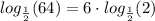\displaystyle log_\frac{1}{2}(64)=6\cdot log_\frac{1}{2}(2)