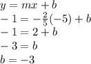 y=mx+b\\-1=-\frac{2}{5}(-5)+b\\-1=2+b\\-3=b\\b=-3