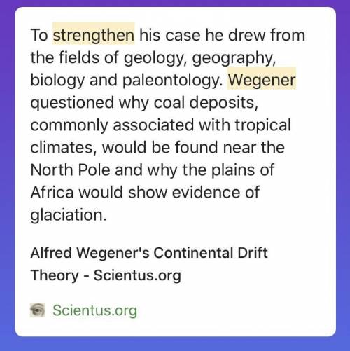 Which scientific phenomena strengthen wegener's theory?