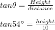 tan \theta = \frac{Height}{distance} \\\\tan 54^{\circ} = \frac{height}{10}