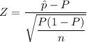 Z = \dfrac{\hat p - P }{\sqrt\dfrac{{P(1-P)}}{{n}}}