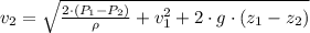 v_{2} = \sqrt{\frac{2\cdot (P_{1}-P_{2})}{\rho}+v_{1}^{2}+2\cdot g\cdot (z_{1}-z_{2}) }