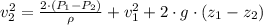 v_{2}^{2}= \frac{2\cdot (P_{1}-P_{2})}{\rho}+v_{1}^{2}+2\cdot g\cdot (z_{1}-z_{2})