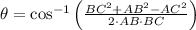 \theta = \cos^{-1}\left(\frac{BC^{2}+AB^{2}-AC^{2}}{2\cdot AB\cdot BC} \right)
