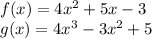 f(x) = 4x^2 +5x -3\\g(x)= 4x^3 - 3x^2 +5