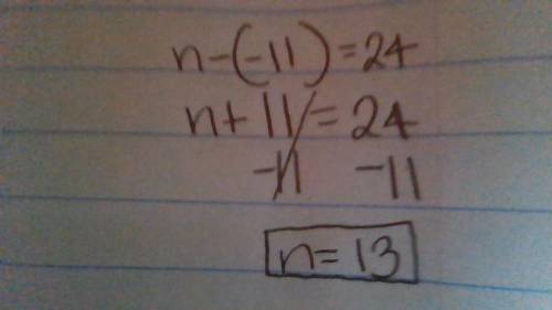 Lily wrote the equation n - -11=24. Find the value of n. Explain how you found it.
