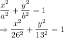 \dfrac{x^2}{a^2}+\dfrac{y^2}{b^2}=1\\\Rightarrow \dfrac{x^2}{26^2}+\dfrac{y^2}{13^2}=1