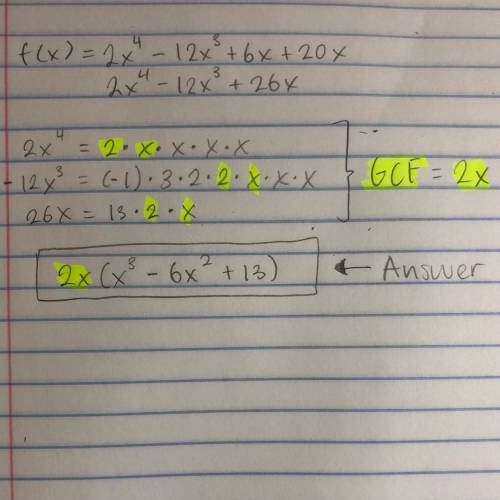 Factor f(x)= 2x^4 -12x^3 +6x +20x and please show all steps