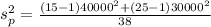 s_p^2  =  \frac{(15 -1) 40000^2 + (25 - 1)30000^2}{38}