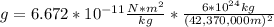 g=6.672*10^{-11}\frac{N*m^{2} }{kg }*\frac{6*10^{24}kg }{(42,370,000 m)^{2} }