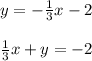 y = -\frac{1}{3}x - 2\\\\\frac{1}{3}x + y = -2