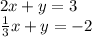 2x + y = 3\\\frac{1}{3}x + y = -2