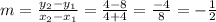 m=\frac{y_{2}-y_{1}}{x_{2}-x_{1}}=\frac{4-8}{4+4}=\frac{-4}{8}=-\frac{1}{2}