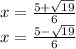 x = \frac{ 5 + \sqrt{19}}{6}\\x = \frac{ 5 - \sqrt{19}}{6}
