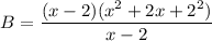 B=\dfrac{(x-2)(x^2+2x+2^2)}{x-2}