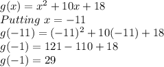 g(x)=x^2+10x+18\\Putting \ x=-11\\g(-11)=(-11)^2+10(-11)+18\\g(-1)=121-110+18\\g(-1)=29