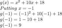 g(x)=x^2+10x+18\\Putting \ x=-1\\g(-1)=(-1)^2+10(-1)+18\\g(-1)=1-10+18\\g(-1)=9