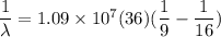 \dfrac{1}{\lambda} = 1.09 \times 10^7}(36)( \dfrac{1}{9}-\dfrac{1}{16})