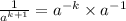 \frac{1}{ {a}^{k + 1} }  =  {a}^{ - k} \times  {a}^{ - 1}