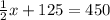 \frac{1}{2}x+125=450