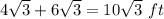 4\sqrt {3}+6\sqrt {3}=10\sqrt {3}~ft