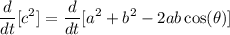 \displaystyle\frac{d}{dt}[c^2]=\frac{d}{dt}[a^2+b^2-2ab\cos(\theta)]