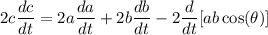 \displaystyle 2c\frac{dc}{dt}=2a\frac{da}{dt}+2b\frac{db}{dt}-2\frac{d}{dt}[ab\cos(\theta)]