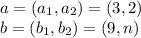 a = (a_1, a_2) = (3,2)\\b = (b_1, b_2) = (9,n)