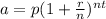 a = p( 1 + \frac{r}{n} ) { }^{nt}