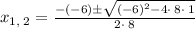 x_{1,\:2}=\frac{-\left(-6\right)\pm \sqrt{\left(-6\right)^2-4\cdot \:8\cdot \:1}}{2\cdot \:8}