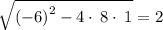 \sqrt{\left(-6\right)^2-4\cdot \:8\cdot \:1}=2