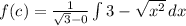 f(c)=\frac{1}{\sqrt{3} -0} \int\limits {3-\sqrt{x^{2}} } \, dx