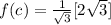 f(c)=\frac{1}{\sqrt{3} } [2\sqrt{3} ]
