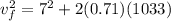 v_f^2=7^2+2(0.71)(1033)
