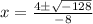 x=\frac{4\pm\sqrt{-128} }{-8}