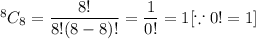 ^8C_8=\dfrac{8!}{8!(8-8)!}=\dfrac{1}{0!}=1  [\because 0!=1]