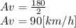 Av = \frac{180}{2} \\Av = 90 [km/h]