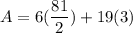 \displaystyle A = 6(\frac{81}{2}) + 19(3)