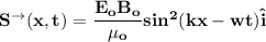 \mathbf{S^{\to} (x,t) = \dfrac{{E_o} {B_o}}{\mu_o} sin^2 (kx -wt) \hat i }