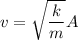 v=\sqrt{\dfrac{k}{m}}A