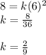 8=k(6)^{2} \\k=\frac{8}{36} \\\\k=\frac{2}{9}