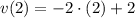 v(2) = -2\cdot (2) +2