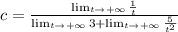 c = \frac{\lim_{t\to +\infty}\frac{1}{t} }{\lim_{t\to +\infty}3+\lim_{t\to +\infty}\frac{5}{t^{2}} }